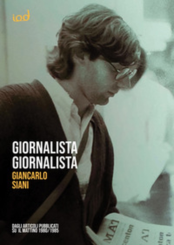 Giornalista giornalista. Dagli articoli pubblicati su Il Mattino (1980-1985) - Librerie.coop Giornalista giornalista. Dagli articoli pubblicati su Il Mattino (1980-1985) - Librerie.coop