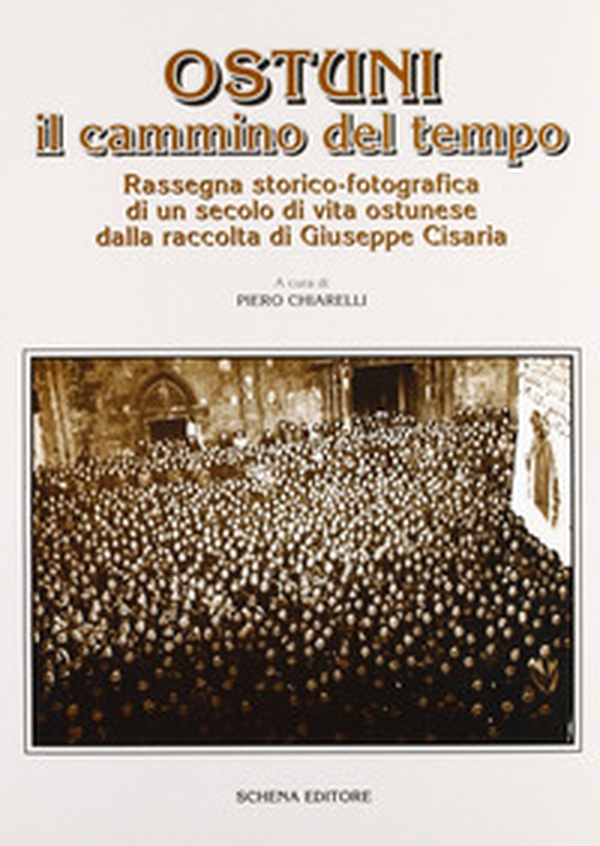 Ostuni il cammino del tempo. Rassegna storico-fotografica di un secolo di vita ostunese dalla raccolta di Giuseppe Cisaria - Librerie.coop Ostuni il cammino del tempo. Rassegna storico-fotografica di un secolo di vita ostunese dalla raccolta di Giuseppe Cisaria - Librerie.coop