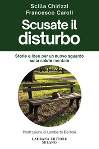 Scusate il disturbo. Storie e idee per un nuovo sguardo sulla salute mentale - Librerie.coop Scusate il disturbo. Storie e idee per un nuovo sguardo sulla salute mentale - Librerie.coop