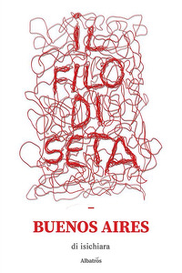 Il filo di seta. Buenos Aires - Librerie.coop Il filo di seta. Buenos Aires - Librerie.coop