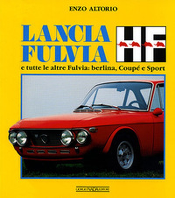 Lancia Fulvia HF e tutte le altre Fulvia: berlina, coupé e sport - Librerie.coop Lancia Fulvia HF e tutte le altre Fulvia: berlina, coupé e sport - Librerie.coop