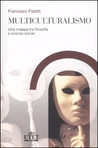 Multiculturalismo. Una mappa tra filosofia e scienze sociali - Librerie.coop