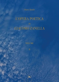 L'opera poetica di Giacomo Zanella - Vol. 2 - Librerie.coop