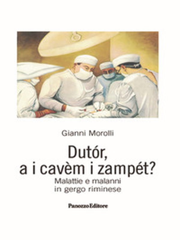 Dutor, a i cavem i zampet? Malattie e malanni in gergo riminese - Librerie.coop Dutor, a i cavem i zampet? Malattie e malanni in gergo riminese - Librerie.coop