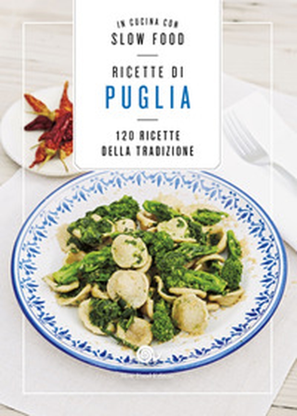 Ricette di Puglia. 120 Ricette della tradizione - Librerie.coop Ricette di Puglia. 120 Ricette della tradizione - Librerie.coop