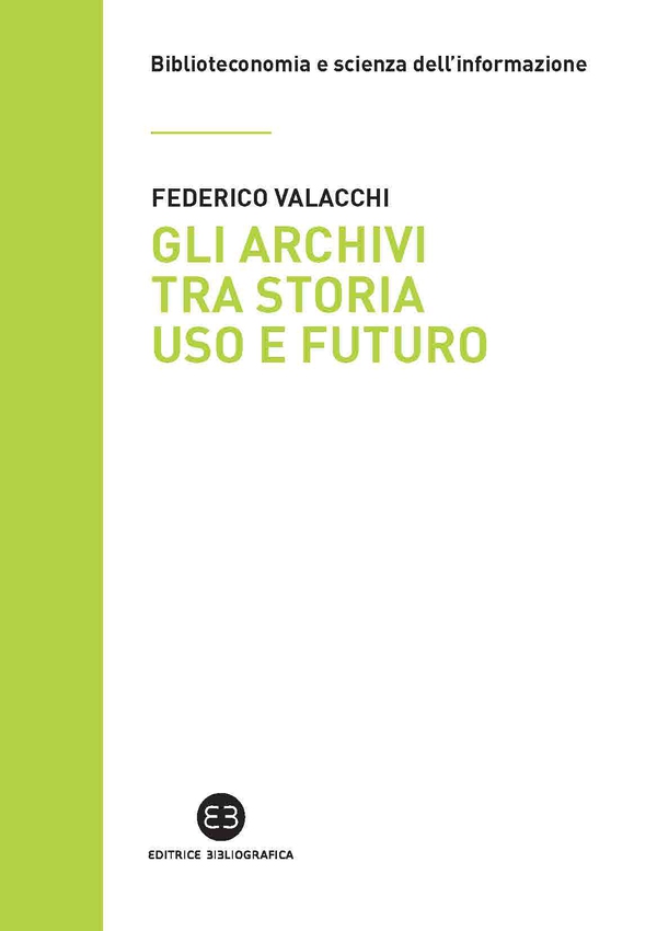 Gli archivi tra storia uso e futuro - Librerie.coop Gli archivi tra storia uso e futuro - Librerie.coop