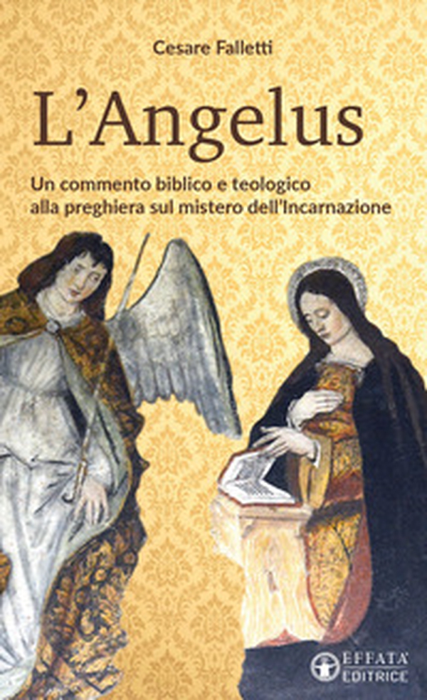 L'Angelus. Un commento biblico e teologico alla preghiera sul mistero dell'Incarnazione - Librerie.coop L'Angelus. Un commento biblico e teologico alla preghiera sul mistero dell'Incarnazione - Librerie.coop