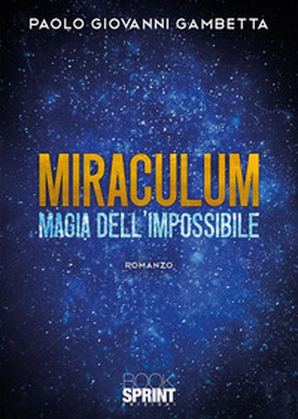 Miraculum. Magia dell'impossibile - Librerie.coop Miraculum. Magia dell'impossibile - Librerie.coop