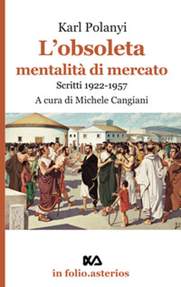 L'obsoleta mentalità di mercato. Scritti 1922-1957 - Librerie.coop L'obsoleta mentalità di mercato. Scritti 1922-1957 - Librerie.coop