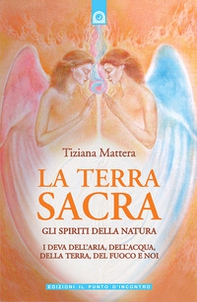 La terra sacra. Gli spiriti della natura: i deva dell'aria, dell'acqua, della terra, del fuoco e noi - Librerie.coop