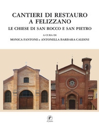 Cantieri di restauro a Felizzano. Le chiese di San Rocco e San Pietro - Librerie.coop