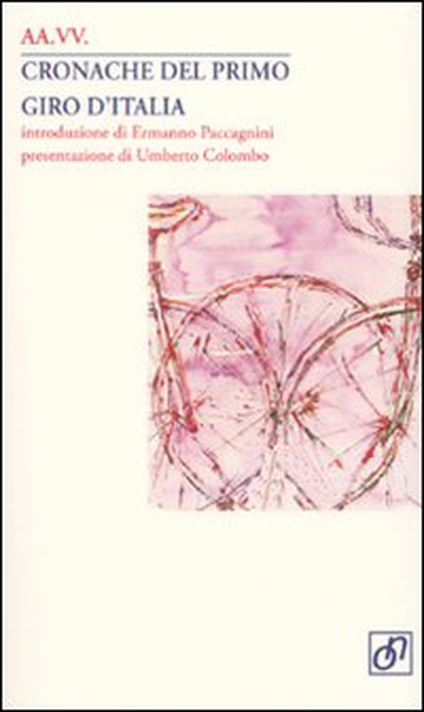 Cronache del primo Giro d'Italia - Librerie.coop Cronache del primo Giro d'Italia - Librerie.coop