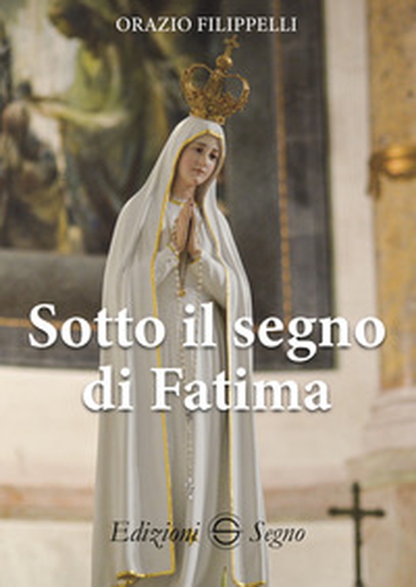 Sotto il segno di Fatima - Librerie.coop Sotto il segno di Fatima - Librerie.coop