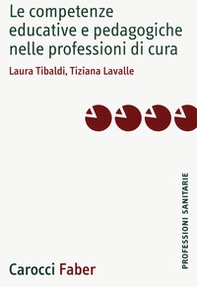 Le competenze educative e pedagogiche nelle professioni di cura - Librerie.coop