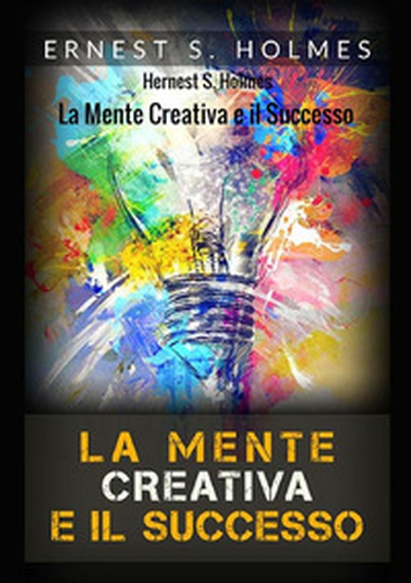 La mente creativa e il successo - Librerie.coop La mente creativa e il successo - Librerie.coop