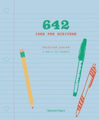642 idee per scrivere. Ediz. junior - Librerie.coop