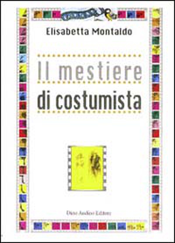 Il mestiere di costumista - Librerie.coop
