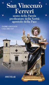 San Vincenzo Ferreri. Uomo della Parola, predicatore della verità, apostolo della pace - Librerie.coop