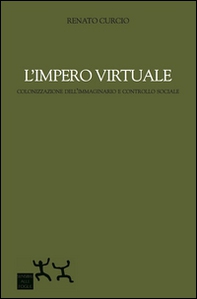 L'impero virtuale. Colonizzazione dell'immaginario e controllo sociale - Librerie.coop L'impero virtuale. Colonizzazione dell'immaginario e controllo sociale - Librerie.coop