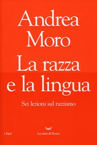 La razza e la lingua. Sei lezioni sul razzismo - Librerie.coop