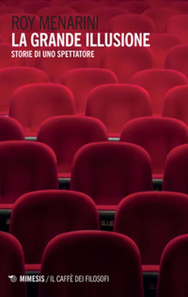 La grande illusione. Storie di uno spettatore - Librerie.coop La grande illusione. Storie di uno spettatore - Librerie.coop