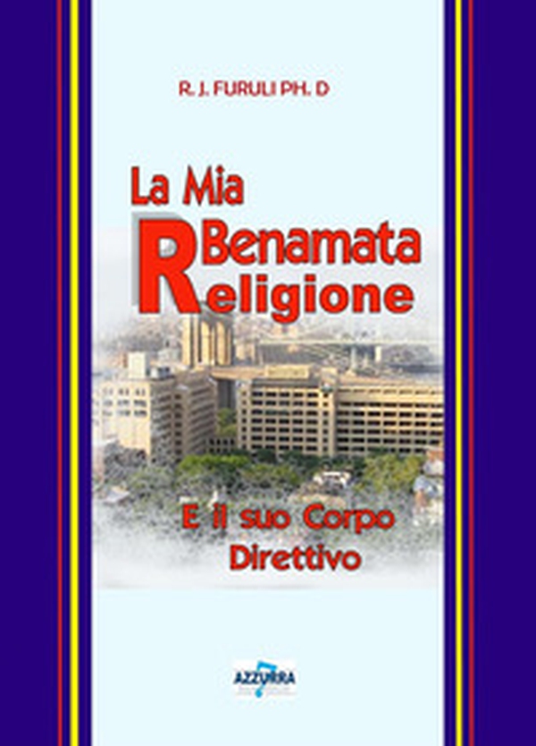 La mia benamata religione e il suo corpo direttivo - Librerie.coop
