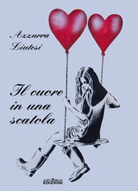 Il cuore in una scatola - Librerie.coop