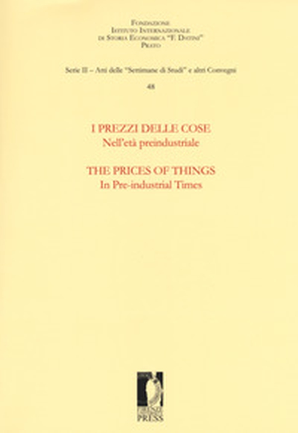 I prezzi delle cose. Nell'età preindustriale. Selezione di ricerche-The prices of things. In the pre-industrial times. Selection of essays - Librerie.coop