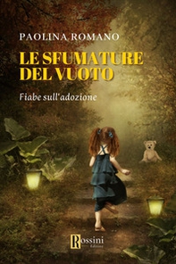 Le sfumature del vuoto. Favole sull'adozione - Librerie.coop