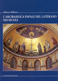 L'Arcibasilica papale del Laterano nei secoli - Librerie.coop