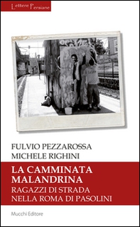 La camminata malandrina. Ragazzi di strada nella Roma di Pasolini - Librerie.coop La camminata malandrina. Ragazzi di strada nella Roma di Pasolini - Librerie.coop