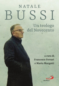Natale Bussi. Un teologo del novecento - Librerie.coop Natale Bussi. Un teologo del novecento - Librerie.coop