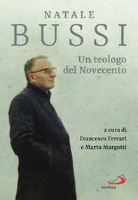 Natale Bussi. Un teologo del novecento - Librerie.coop