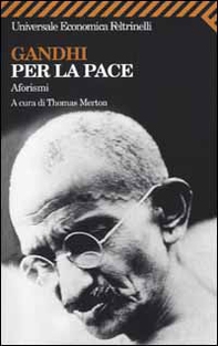 Gandhi per la pace. Aforismi - Librerie.coop Gandhi per la pace. Aforismi - Librerie.coop
