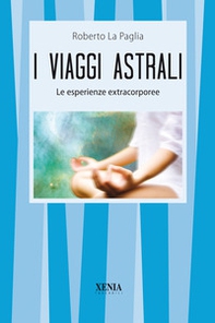 I viaggi astrali. Le esperienze extracorporee - Librerie.coop I viaggi astrali. Le esperienze extracorporee - Librerie.coop