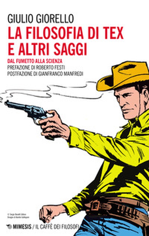 La filosofia di Tex e altri saggi. Dal fumetto alla scienza - Librerie.coop La filosofia di Tex e altri saggi. Dal fumetto alla scienza - Librerie.coop