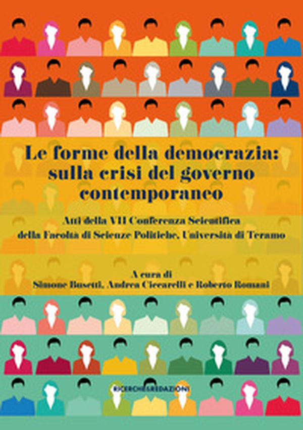 Le forme della democrazia: sulla crisi del governo contemporaneo. Atti della VII Conferenza Scientifica della Facoltà di Scienze Politiche, Università di Teramo - Librerie.coop Le forme della democrazia: sulla crisi del governo contemporaneo. Atti della VII Conferenza Scientifica della Facoltà di Scienze Politiche, Università di Teramo - Librerie.coop