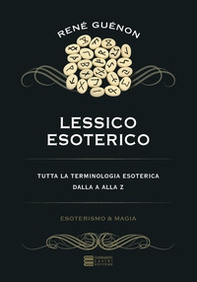 Lessico esoterico. Tutta la terminologia esoterica dalla A alla Z - Librerie.coop Lessico esoterico. Tutta la terminologia esoterica dalla A alla Z - Librerie.coop
