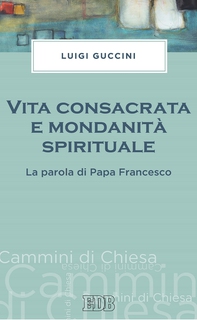 Vita consacrata e mondanità spirituale - Librerie.coop Vita consacrata e mondanità spirituale - Librerie.coop