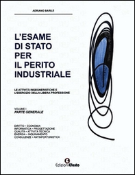 L'esame di Stato per il perito industriale. Le attività ingegneristiche e l'esercizio della libera professione - Librerie.coop