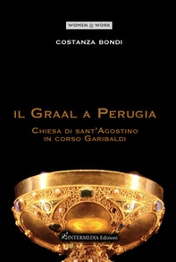 Il Graal a Perugia. Chiesa di sant'Agostino in corso Garibaldi - Librerie.coop