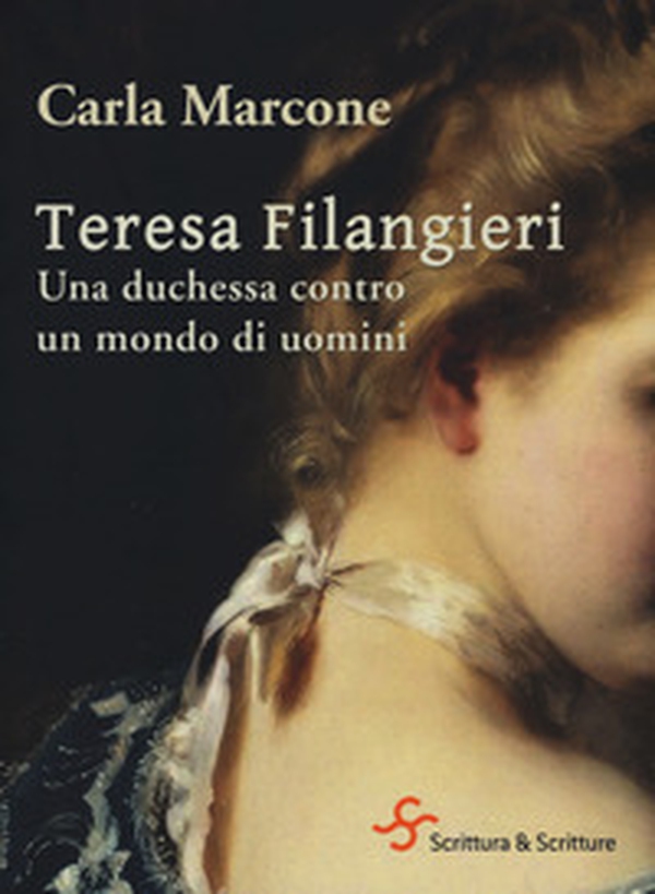 Teresa Filangieri. Una duchessa contro un mondo di uomini - Librerie.coop Teresa Filangieri. Una duchessa contro un mondo di uomini - Librerie.coop
