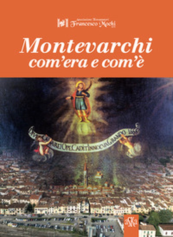 Montevarchi com'era e com'è - Librerie.coop Montevarchi com'era e com'è - Librerie.coop