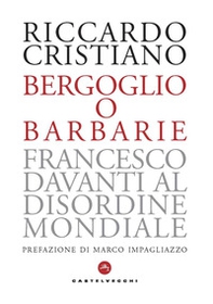 Bergoglio o barbarie. Francesco davanti al disordine mondiale - Librerie.coop Bergoglio o barbarie. Francesco davanti al disordine mondiale - Librerie.coop