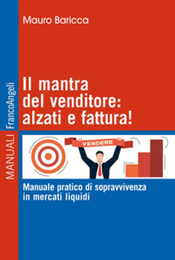 Il mantra del venditore: alzati e fattura! Manuale pratico di sopravvivenza in mercati liquidi - Librerie.coop Il mantra del venditore: alzati e fattura! Manuale pratico di sopravvivenza in mercati liquidi - Librerie.coop