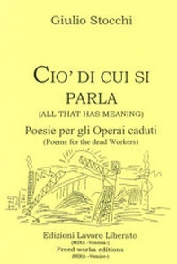 Ciò di cui si parla (All that has meaning). Poesie per operai caduti (Poetries for the workers dead) - Librerie.coop Ciò di cui si parla (All that has meaning). Poesie per operai caduti (Poetries for the workers dead) - Librerie.coop