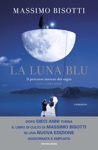 La luna blu. Il percorso inverso dei sogni. Dieci anni dopo - Librerie.coop