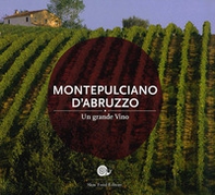 Montepulciano d'Abruzzo. Un grande vino - Librerie.coop