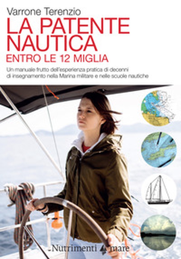 La patente nautica. Come superare l'esame per il comando delle imbarcazioni a vela e a motore, entro e oltre le 12 miglia, e imparare a navigare - Librerie.coop La patente nautica. Come superare l'esame per il comando delle imbarcazioni a vela e a motore, entro e oltre le 12 miglia, e imparare a navigare - Librerie.coop