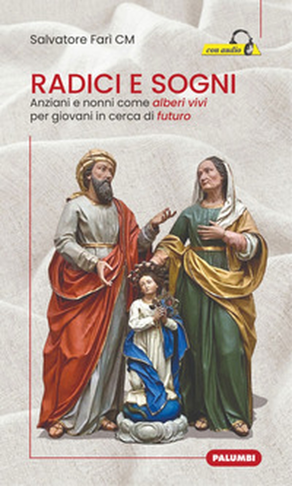 Radici e sogni. Anziani e nonni come alberi vivi per giovani in cerca di futuro - Librerie.coop Radici e sogni. Anziani e nonni come alberi vivi per giovani in cerca di futuro - Librerie.coop